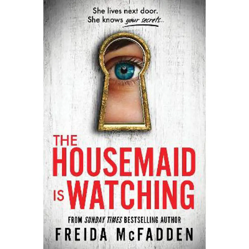 The Housemaid Is Watching: From the Sunday Times Bestselling Author of The Housemaid (Paperback) - Freida McFadden